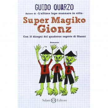 Super Magiko Gionz. Con 10 disegni del quaderno segreto di Gianni