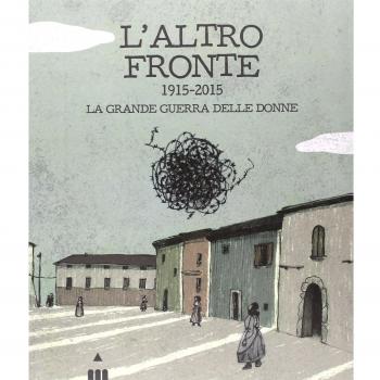 L'altro fronte. 1915-2015. La grande guerra delle donne