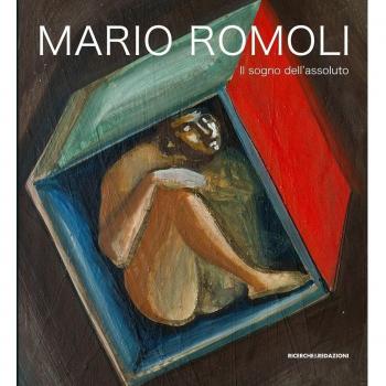 Mario Romoli. Il sogno dell'assoluto. Scritti e opere in ordine sparso