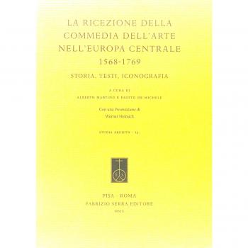 La ricezione della commedia dell'arte nell'Europa centrale (1568-1769). Storia, testi, iconografia