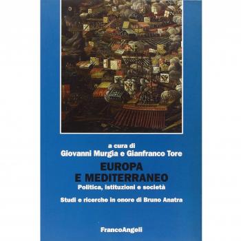 Europa e Mediterraneo. Politica, istituzioni, società. Studi e ricerche in onore di Bruno Anatra
