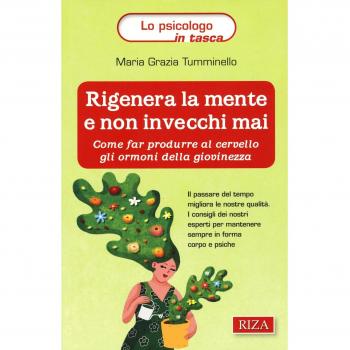 Rigenera la mente e non invecchi mai. Come far produrre al cervello gli ormoni della giovinezza