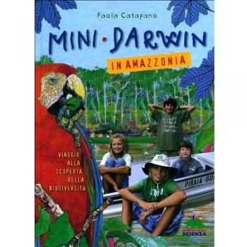 Mini-Darwin. In Amazzonia. Viaggio alla scoperta della biodiversità