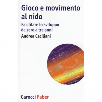 Gioco e movimento al nido. Facilitare lo sviluppo da zero a tre anni