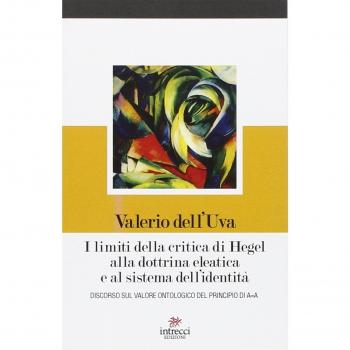 I limiti della critica di Hegel alla dottrina eleatica e al sistema dell'identità. Discorso sul valore ontologico del principio di A=A
