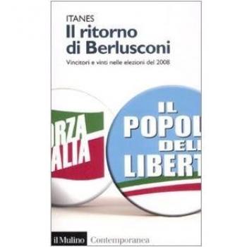 Il ritorno di Berlusconi. Vincitori e vinti nelle elezioni del 2008