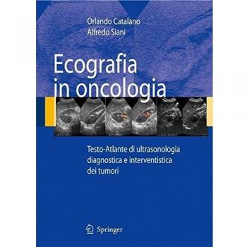 Ecografia in oncologia. Testo-atlante di ultrasonologia diagnostica e interventistica dei tumori. Con CD-ROM