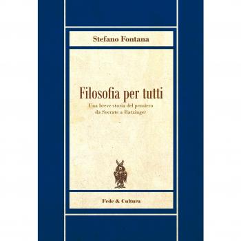 Filosofia per tutti: Una breve storia del pensiero da Socrate a Ratzinger