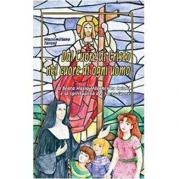 Dal cuore di Cristo, nel cuore di ogni uomo. La beata Maria Margherita Caiani e la spiritualità del Sacro Cuore