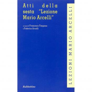 Atti della sesta «Lezione Mario Arcelli» (Piacenza, 5 marzo 2010)