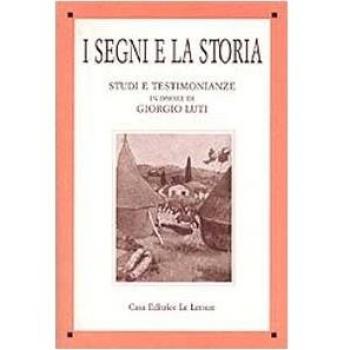 I segni e la storia. Studi e testimonianze in onore di Giorgio Luti