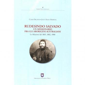 Rudesindo Salvado. Un missionario fra gli aborigeni australiani. Le relazioni del 1865, 1882, 1900