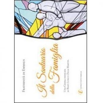 Il santuario della famiglia. Una Chiesa dedicata ai beati Luigi e Zelia Martin