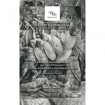 La Roma di Raffaele Riario tra XV e XVI secolo. Cultura antiquaria e cantieri decorativi. Atti del Convegno (Roma, 2 frabbraio 2016)