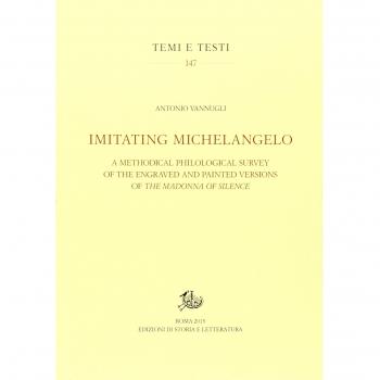 Imitating Michelangelo. A methodical philological survey of the engraved and painted versions of the Madonna of silence. Ediz. illustrata
