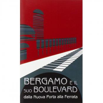 Bergamo e il suo boulevard. Dalla Nuova Porta alla Ferrata