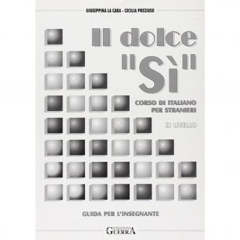 Il dolce «Sì». Corso di italiano per stranieri. Guida per l'insegnante. 2º livello