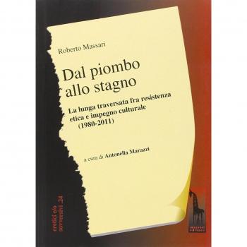 Dal piombo allo stagno. La lunga traversata fra resistenza etica e impegno culturale (1980-2011)