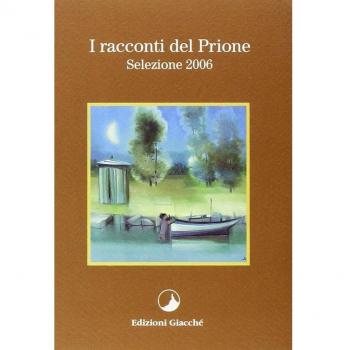 I racconti del Prione. Selezione 2006