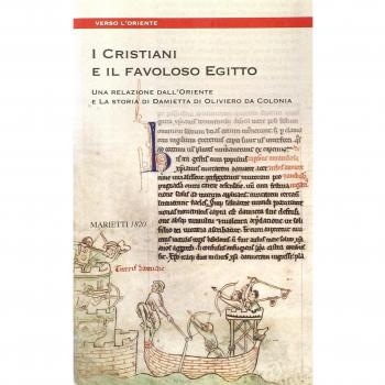 I cristiani e il favoloso Egitto. Una relazione dall'oriente e la storia di Damietta di Oliviero da Colonia