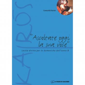 Ascoltate oggi la sua voce. Lectio divina per le domeniche dell'anno B
