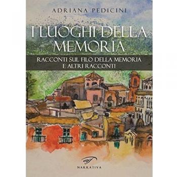 I luoghi della memoria. Racconti sul filo della memoria e altri racconti