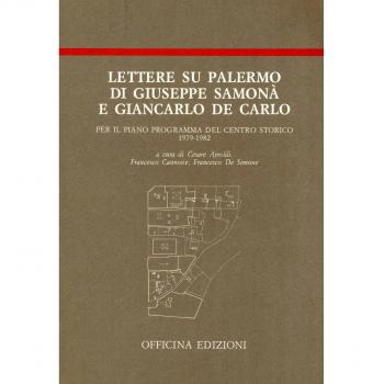 Lettere su Palermo di Giuseppe Samonà e Giancarlo De Carlo per il piano programma del centro storico (1979-1982)