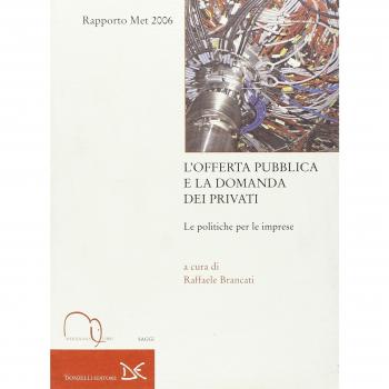 L' offerta pubblica e la domanda dei privati. Le politiche per le imprese. Rapporto Met 2006