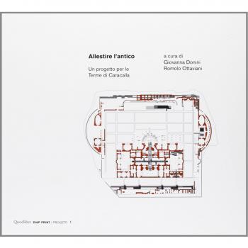 Allestire l'antico. Un progetto per le Terme di Caracalla. Con DVD