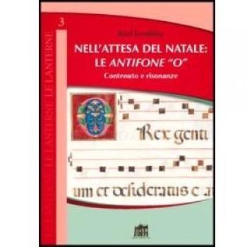 Nell'attesa del Natale: le antifone «O». Contenuto e risonanze