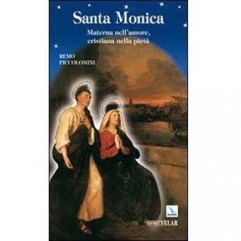 Santa Monica. Materna nell'amore, cristiana nella pietà