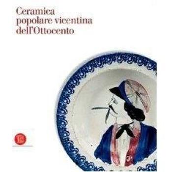 Ceramica popolare vicentina dell'Ottocento