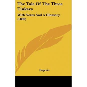 The Tale Of The Three Tinkers: With Notes And A Glossary (1880)