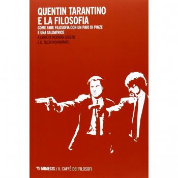 Quentin Tarantino e la filosofia. Come fare filosofia con un paio di pinze e una saldatrice