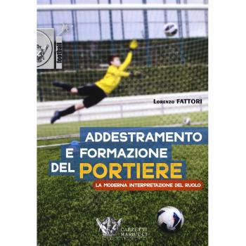 Addestramento e formazione del portiere. La moderna interpretazione del ruolo. Con DVD