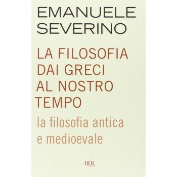 La filosofia dai Greci al nostro tempo. La filosofia antica e medioevale