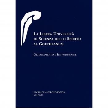 La libera università di scienza dello spirito al Goetheanum. Orientamento e introduzione