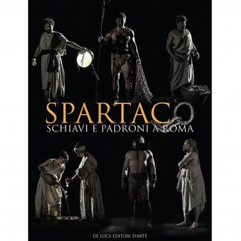Spartaco. Schiavi e Padroni a Roma. Ediz. a colori