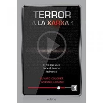 TERROR A LA XARXA I: EL NOI QUE VIVIA TANCAT EN UNA HABITACIÓ