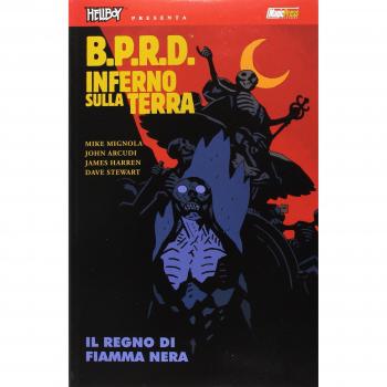 B.P.R.D. Inferno sulla Terra. Il regno di Fiamma Nera (Vol. 9)