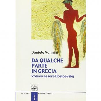 Da qualche parte in Grecia. Volevo essere Dostoevskij