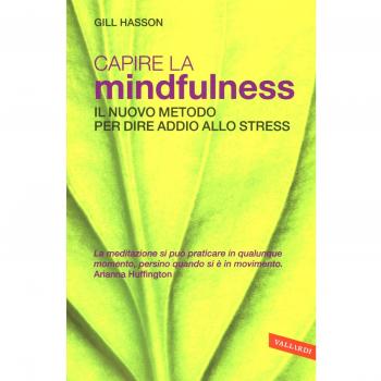Capire la mindfulness. Il nuovo metodo per dire addio allo stress