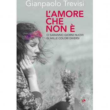 L'amore che non è. «Ci saranno giorni nuovi, di mille colori diversi»