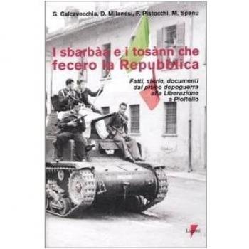 I sbarbàa e i tosànn che fecero la Repubblica. Fatti, storie, documenti dal primo dopoguerra alla liberazione a Pioltello