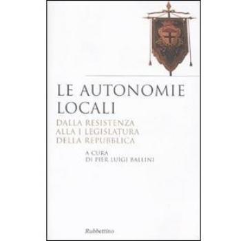 Le autonomie locali. Dalla resistenza alla I legislatura della repubblica