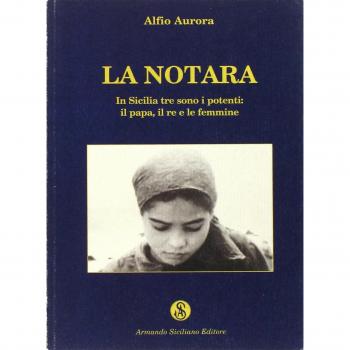 La notara. In Sicilia tre sono i potenti: il papa, il re e le femmine