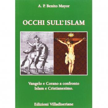Occhi sull'Islam. Vangelo e Corano a confronto Islam e Cristianesimo