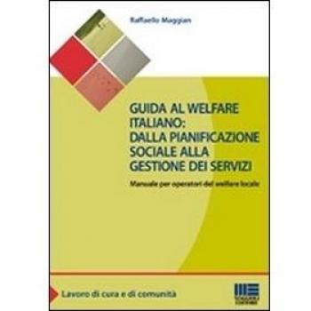 Guida al welfare italiano: dalla pianificazione sociale alla gestione dei servizi. Manuale per operatori del welfare locale