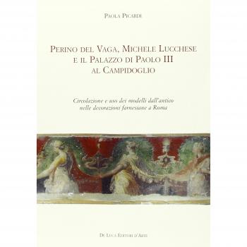 Perino del Vaga, Michele Lucchese e il Palazzo di Paolo III al Campidoglio. Circolazione e uso dei modelli dall'antico nelle decorazioni farnesiane a Roma