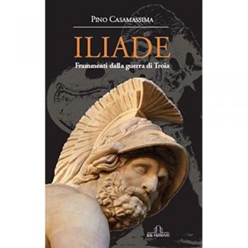 Iliade. Frammenti della Guerra di Troia